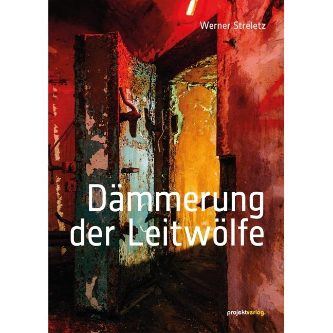 Streletz:Dämmerung der Leitwölfe, Belletristik von Werner Streletz