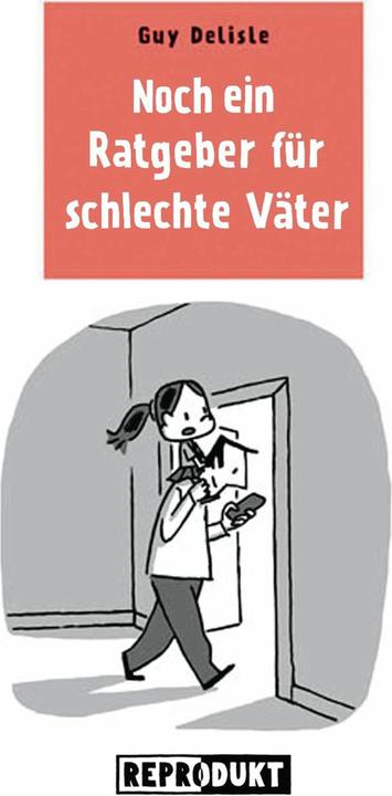 Produktbild Noch ein Ratgeber für schlechte Väter (Deutsch, Guy Delisle, Volker Zimmermann, 2016)