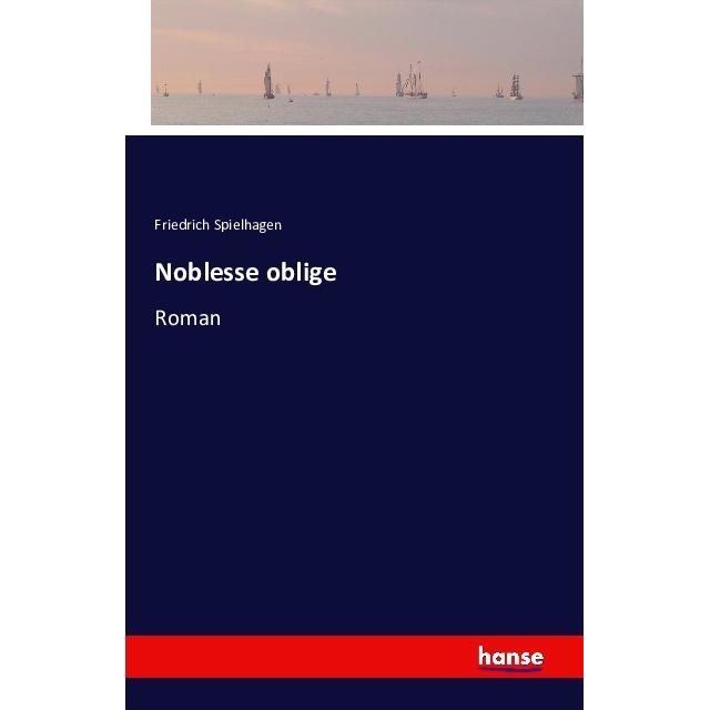 Noblesse oblige, Belletristik von Friedrich Spielhagen
