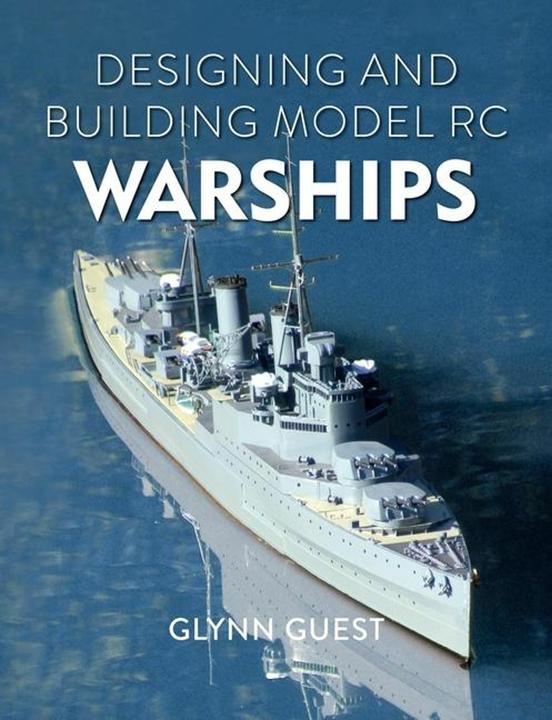 Produktbild Designing and Building Model RC Warships (Englisch, Glynn Guest, 2024)