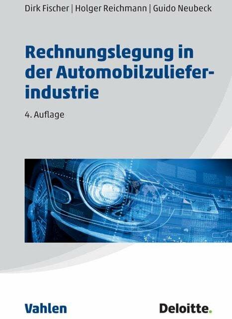Produktbild Rechnungslegung in der Automobilzulieferindustrie (Deutsch, Christian Fischer, Deloitte GmbH Wirtschaftsprüfungsgesellschaft, Dirk Fischer, Holger Reichmann, 2019)