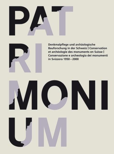 Produktbild Patrimonium. Denkmalpflege und archäologische Bauforschung in der Schweiz 1950-2000 (Deutsch, 2010)