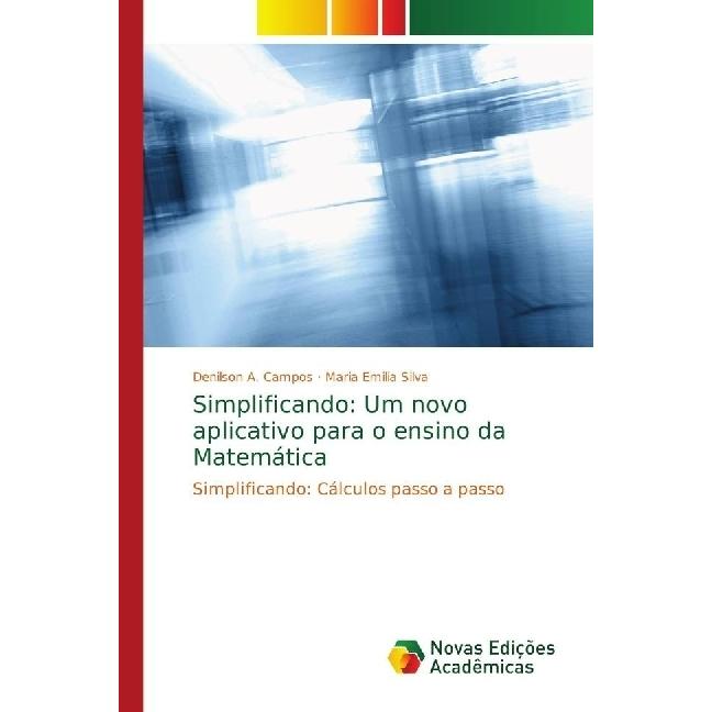 Simplificando: Um novo aplicativo para o ensino da Matemática, Schulbücher von Maria Emilia Silva, Denilson A. Campos