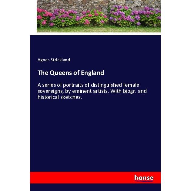 The Queens of England, Belletristik von Agnes Strickland