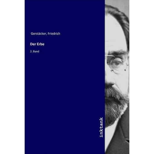 Der Erbe, Belletristik von Friedrich Gerstacker