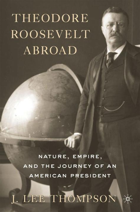 Produktbild Theodore Roosevelt Abroad (J. Lee Thompson, 2013)