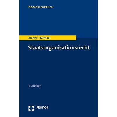 Morlok:Staatsorganisationsrecht, Fachbücher von Lothar Michael, Martin Morlok