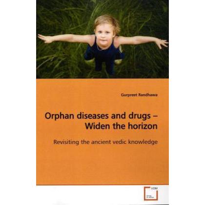 Orphan diseases and drugs - Widen the horizon, Fachbücher von Gurpreet Randhawa