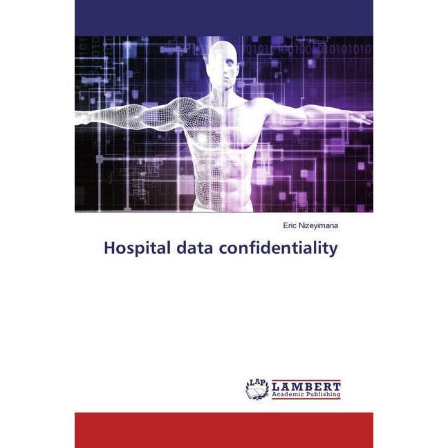 Hospital data confidentiality, Fachbücher von Eric Nizeyimana