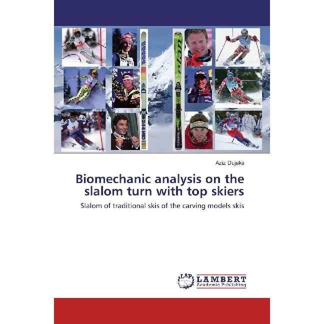 Biomechanic analysis on the slalom turn with top skiers, Ratgeber von Aziz Dujaka