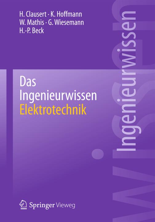 Produktbild Das Ingenieurwissen: Elektrotechnik (Deutsch, Gunther Wiesemann, H. Clausert, Hans-Peter Beck, Karl Hoffmann, Wolfgang Mathis, 2014)