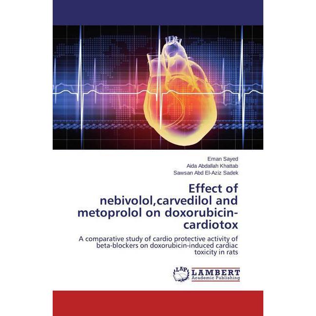 Effect of nebivolol,carvedilol and metoprolol on doxorubicin-cardiotox, Fachbücher