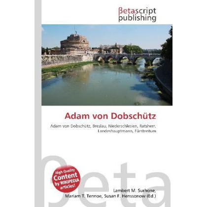 Adam von Dobschütz, Fachbücher von Lambert M. Surhone, Mariam T. Tennoe, Susan F. Henssonow
