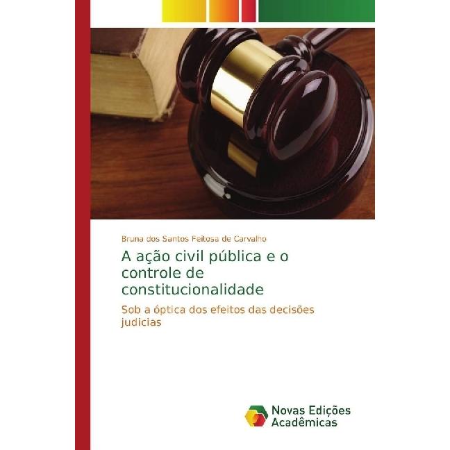 A ação civil pública e o controle de constitucionalidade, Fachbücher von Bruna dos Santos Feitosa de Carvalho