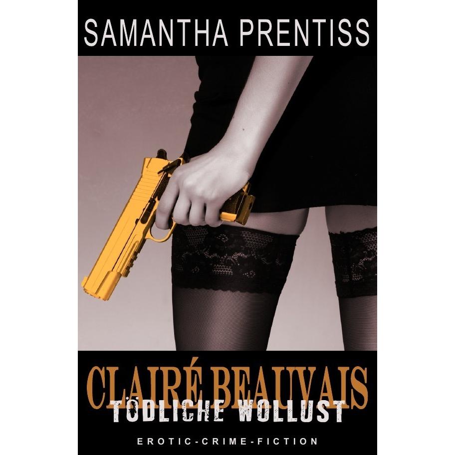 Clairé Beauvais / Tödliche Wollust, Belletristik von Samantha Prentiss