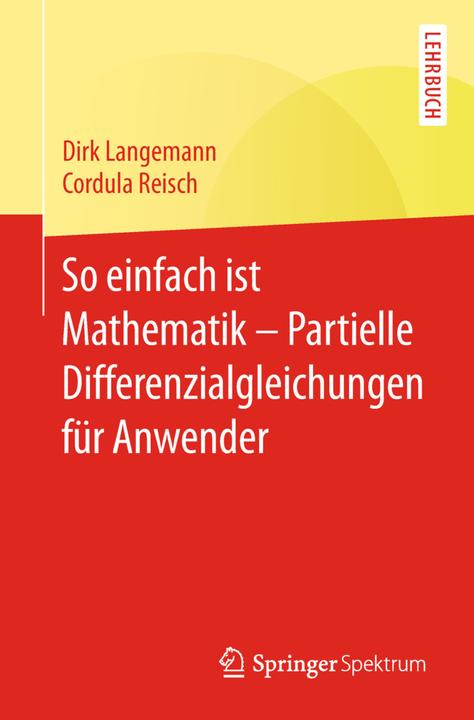 Produktbild So einfach ist Mathematik - Partielle Differenzialgleichungen für Anwender (Deutsch, Cordula Reisch, Dirk Langemann, 2018)