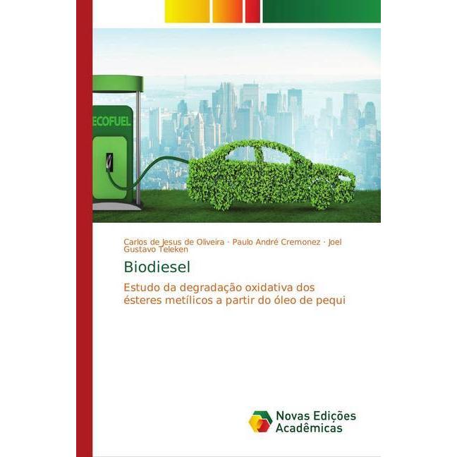 Biodiesel, Fachbücher von Paulo André Cremonez, Joel Gustavo Teleken, Carlos de Jesus de Oliveira