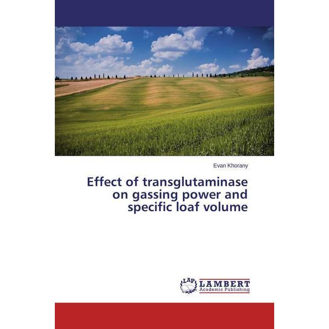Effect of transglutaminase on gassing power and specific loaf volume, Fachbücher