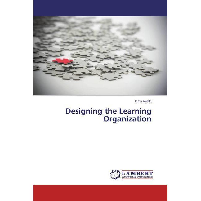 Designing the Learning Organization, Fachbücher von Devi Akella