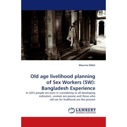 Old age livelihood planning of Sex Workers (SW): Bangladesh Experience, Fachbücher