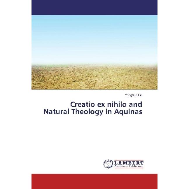 Creatio ex nihilo and Natural Theology in Aquinas, Sachbücher von Yonghua Ge