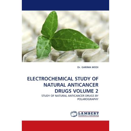 Electrochemical Study Of Natural Anticancer Drugs Volume 2, Fachbücher von Garima Modi