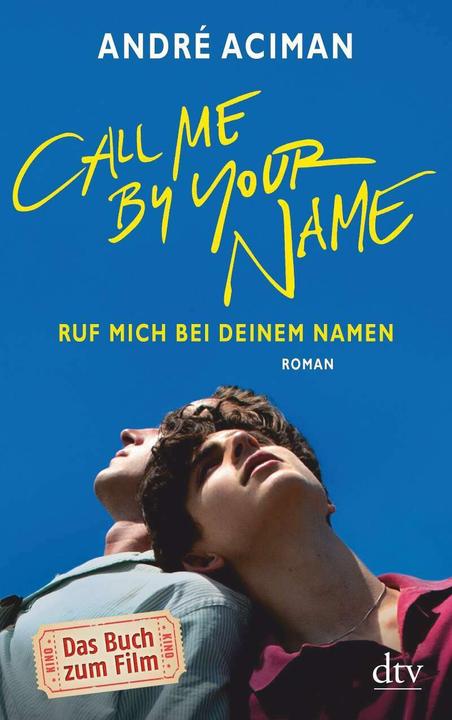 Produktbild Call Me by Your Name Ruf mich bei deinem Namen (Deutsch, André Aciman, 2018)