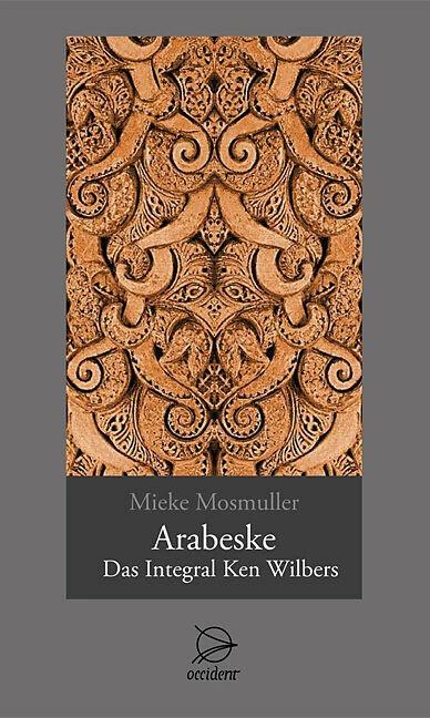 Produktbild Arabeske - Das Integral Ken Wilbers (Deutsch, 2009)