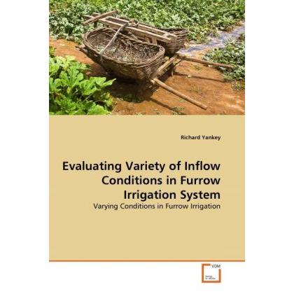 Evaluating Variety of Inflow Conditions in Furrow Irrigation System, Fachbücher