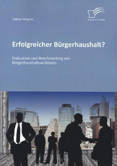 Produktbild Erfolgreicher Bürgerhaushalt? Evaluation und Benchmarking von Bürgerhaushaltsverfahren (Deutsch, Sabine Wagner, 2014)