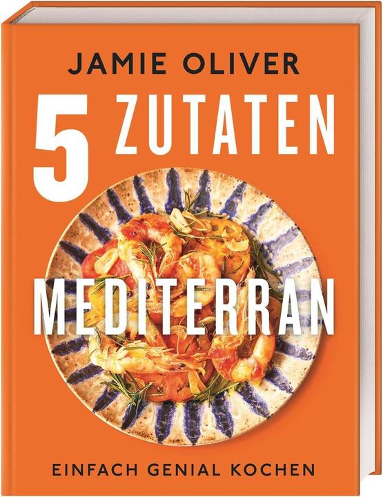 Produktbild 5 Zutaten mediterran (Deutsch, Jamie Oliver, Helmut Ertl, DK Verlag, 2023)