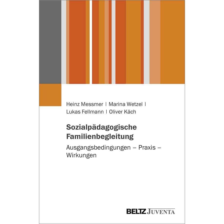 Sozialpädagogische Familienbegleitung, Fachbücher von Lukas Fellmann, Heinz Messmer, Oliver Käch, Marina Wetzel