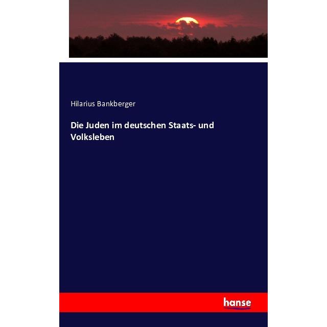 Die Juden im deutschen Staats- und Volksleben, Fachbücher von Hilarius Bankberger