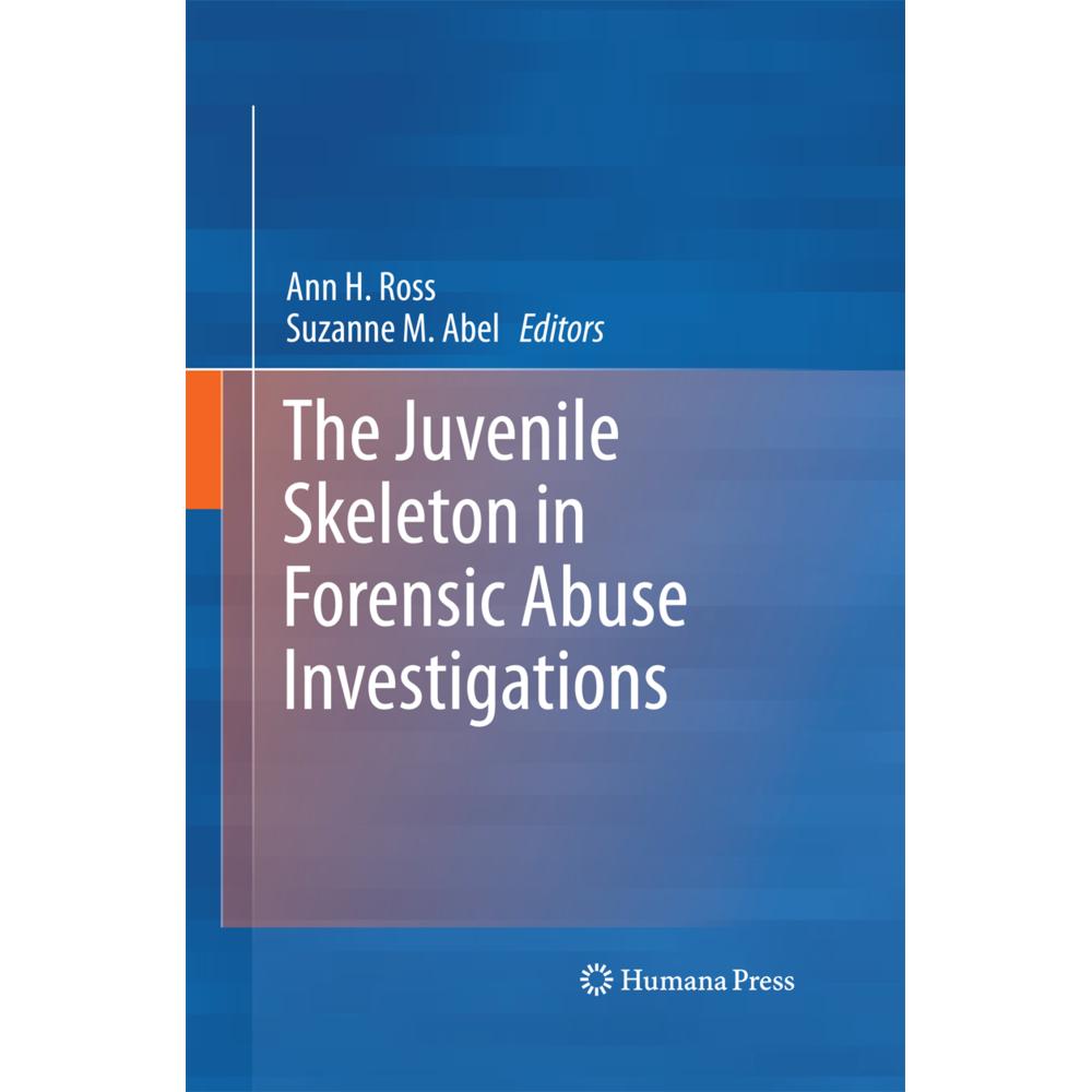 The Juvenile Skeleton in Forensic Abuse Investigations, Fachbücher von Ann H. Ross, Suzanne M. Abel