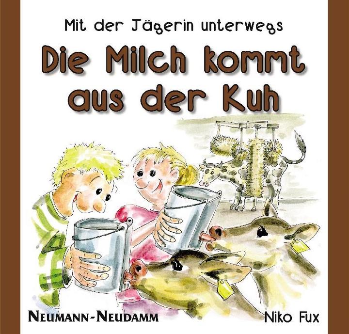 Produktbild Die Milch kommt aus der Kuh (Deutsch, Niko Fux, 2016)