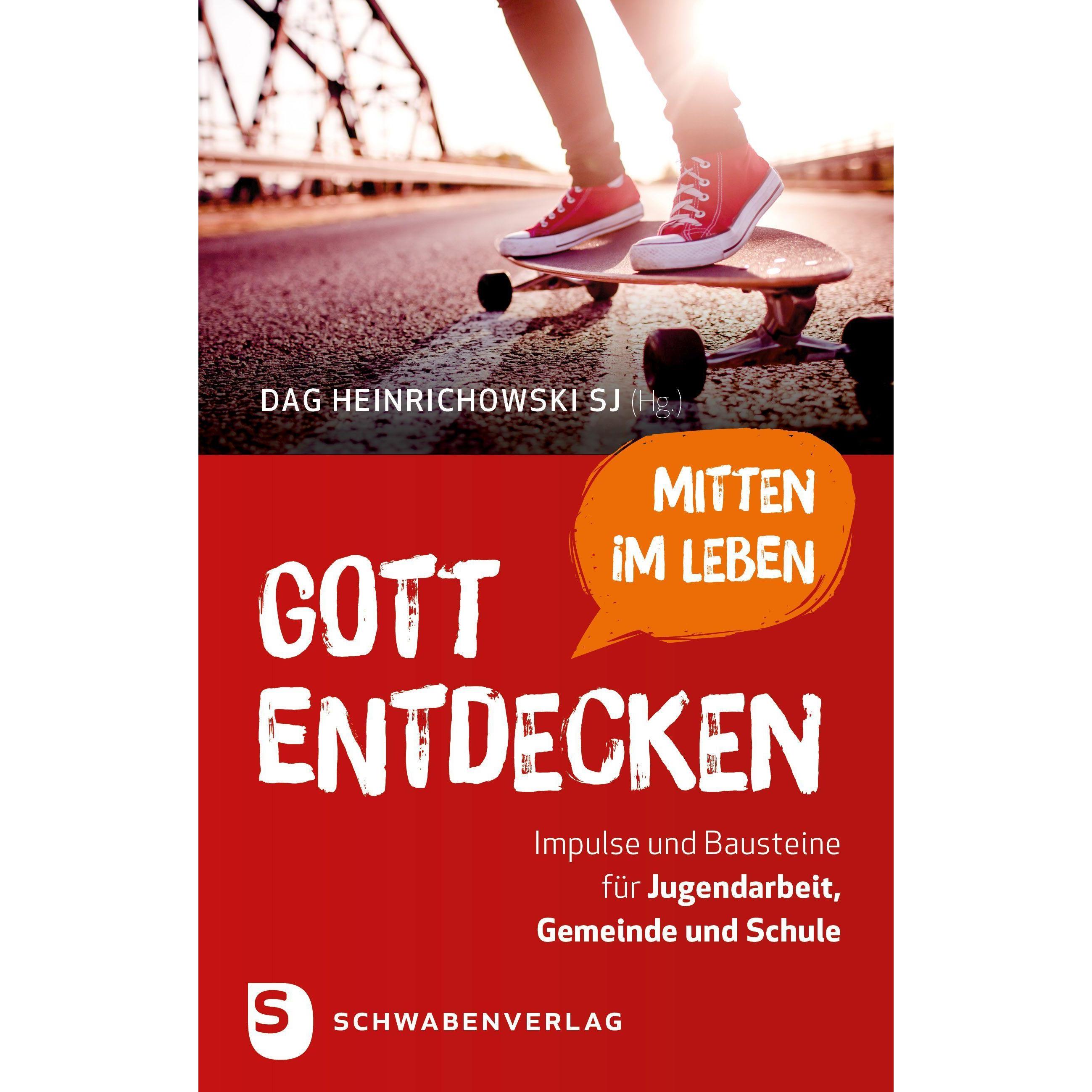 Gott mitten im Leben entdecken, Schulbücher von Dag Heinrichowski SJ, Ludwigshafen in Zusammenarbeit mit dem Zentrum für...