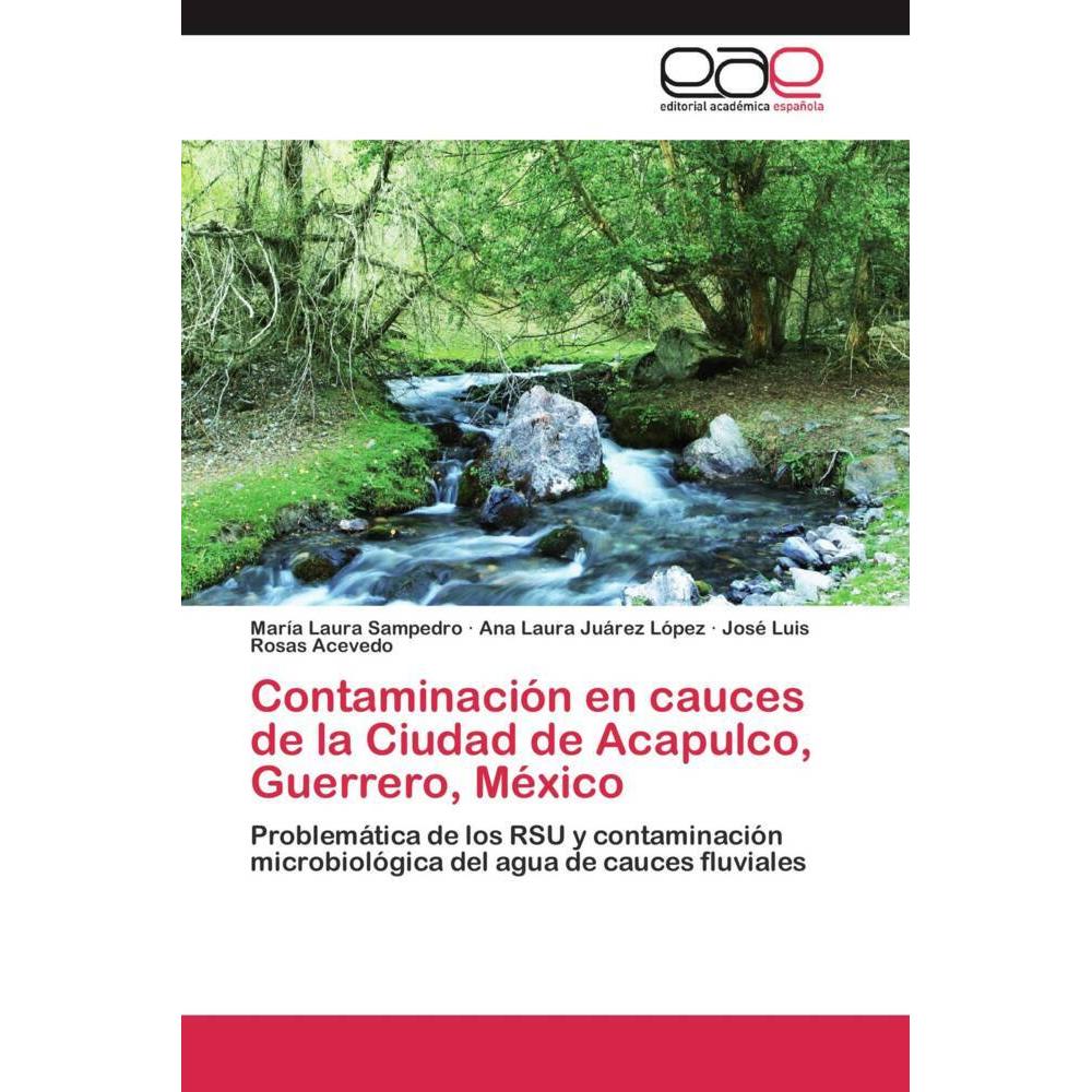 Contaminación en cauces de la Ciudad de Acapulco, Guerrero, México, Fachbücher von José Luis Rosas Acevedo, María Laura ...