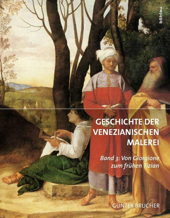 Geschichte der Venezianischen Malerei 03. Von Giorgione zum frühen Tizian (Tedesco, Günter Brucher, 2013)