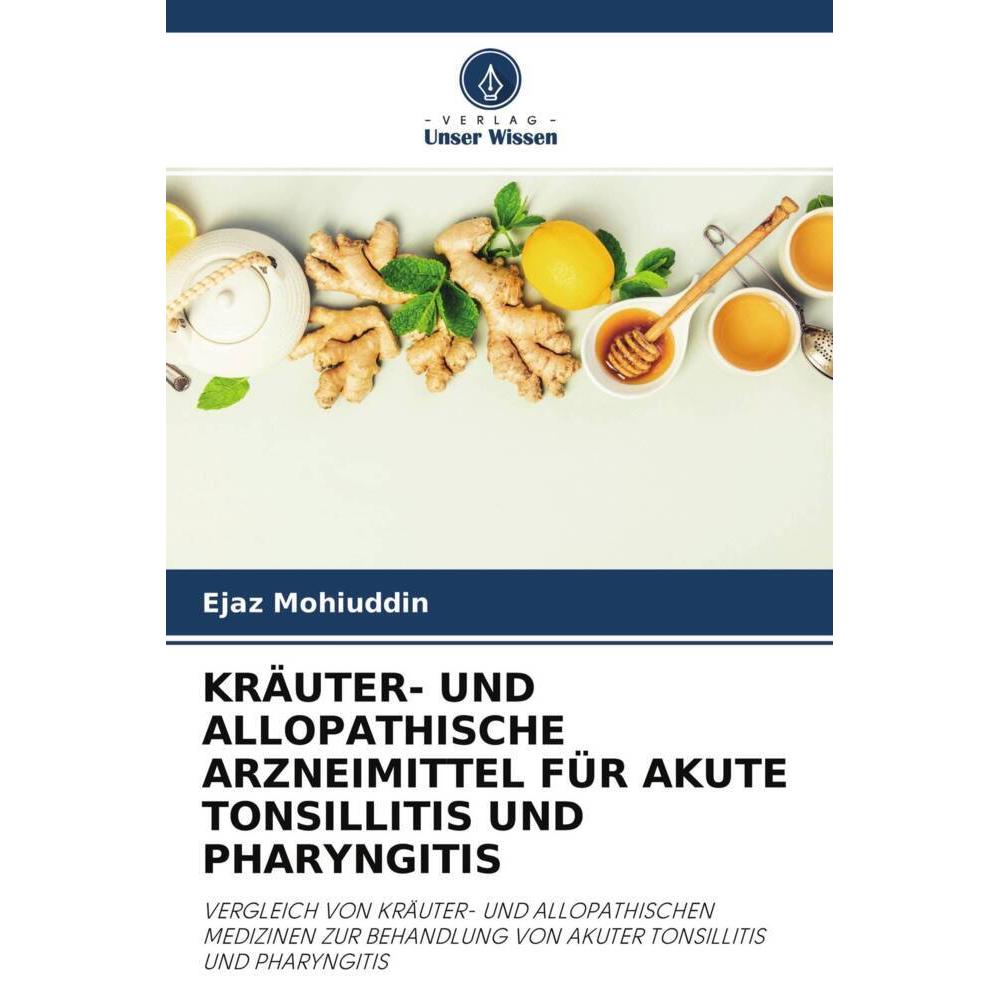 Kräuter- Und Allopathische Arzneimittel Für Akute Tonsillitis Und Pharyngitis, Fachbücher von Ejaz Mohiuddin