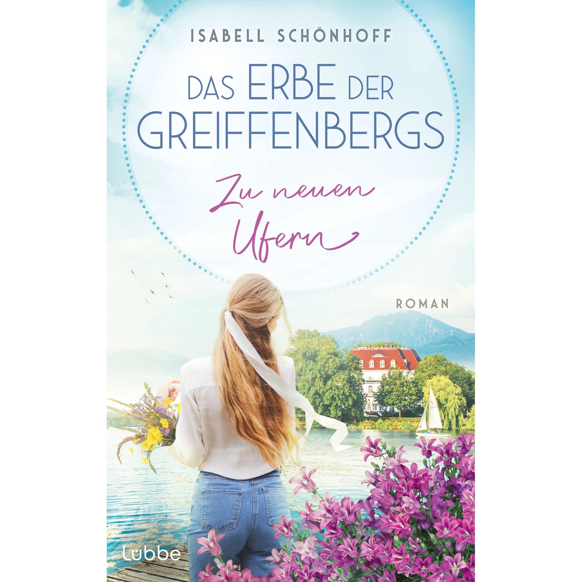 Das Erbe der Greiffenbergs - Zu neuen Ufern, Belletristik von Isabell Schönhoff