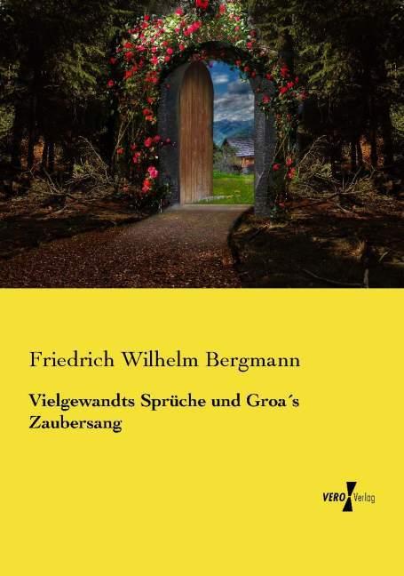 Produktbild Vielgewandts Sprüche und Groa's Zaubersang (Deutsch, Friedrich Wilhelm Bergmann, 2015)