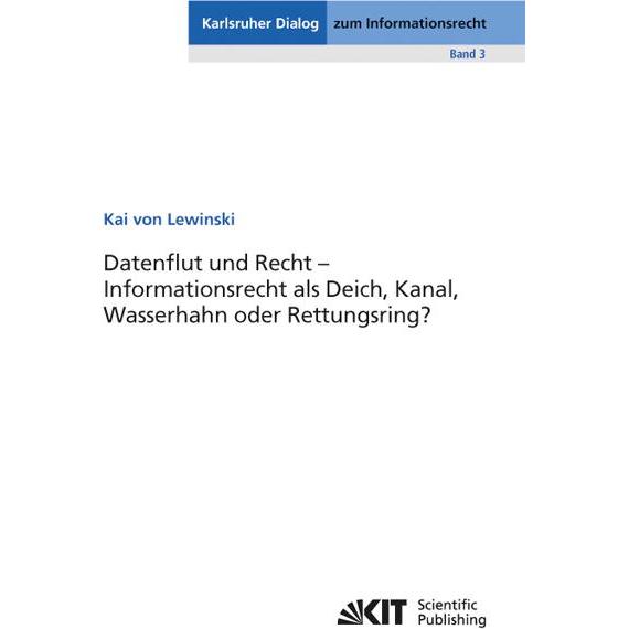 Datenflut und Recht - Informationsrecht als Deich, Kanal, Wasserhahn oder Rettungsring?, Fachbücher von Kai von Lewinski