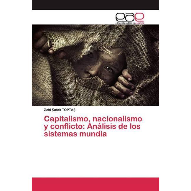 Capitalismo, nacionalismo y conflicto: Análisis de los sistemas mundia, Fachbücher von Zeki Safak Toptas