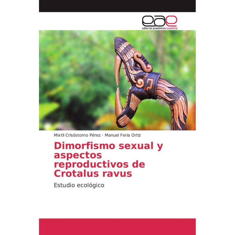 Dimorfismo sexual y aspectos reproductivos de Crotalus ravus, Fachbücher von Manuel Feria Ortiz, Mixtli Crisóstomo Pérez