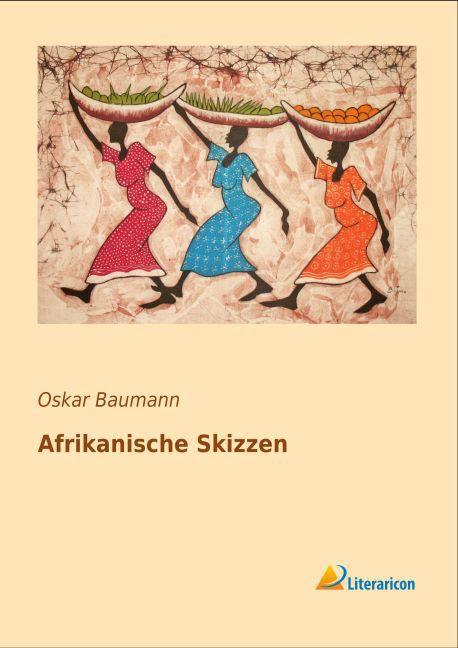Produktbild Afrikanische Skizzen (Deutsch, Oskar Baumann, 2015)