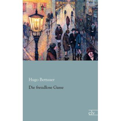 Die freudlose Gasse, Belletristik von Hugo Bettauer
