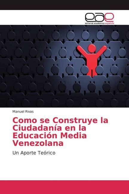 Produktbild Como se Construye la Ciudadanía en la Educación Media Venezolana (Deutsch, Manuel Rivas, 2018)
