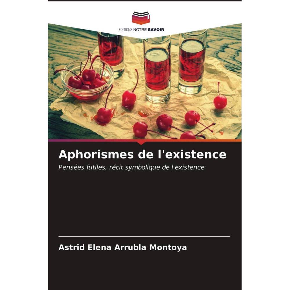 Aphorismes de l'existence, Sachbücher von Astrid Elena Arrubla Montoya