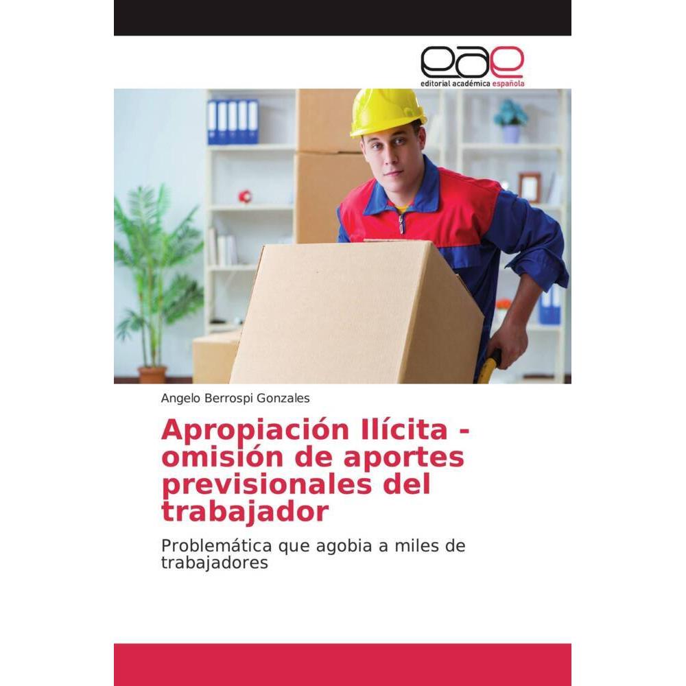 Apropiación Ilícita - omisión de aportes previsionales del trabajador, Fachbücher von Angelo Berrospi Gonzales