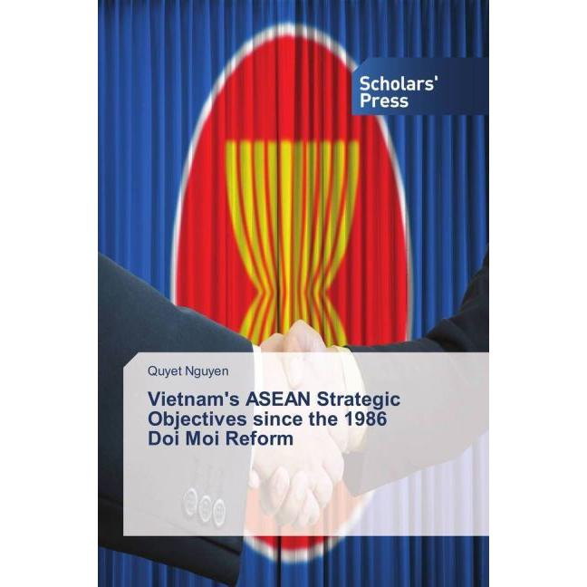 Vietnam's ASEAN Strategic Objectives since the 1986 Doi Moi Reform, Fachbücher von Quyet Nguyen